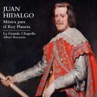 Juan Hidalgo. Música para el Rey Planeta - La Grande Chapelle & Albert Recasens