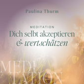 Meditation - Dich selbst akzeptieren und wertschätzen