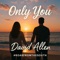 Only You - David Allen lyrics