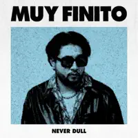 Muy Finito — Never Dull