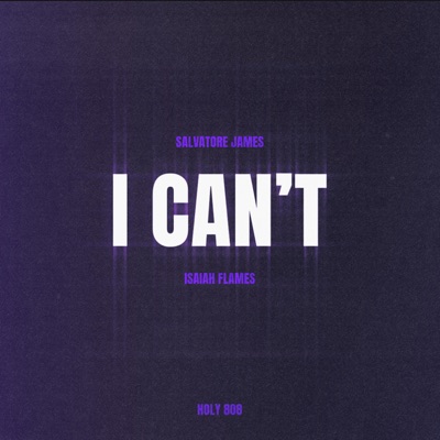 I CAN'T (feat. Isaiah Flames & Holy808) - Single