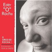 O Circo do Rocha - Estreando: Filho de Santos - Eder O Rocha