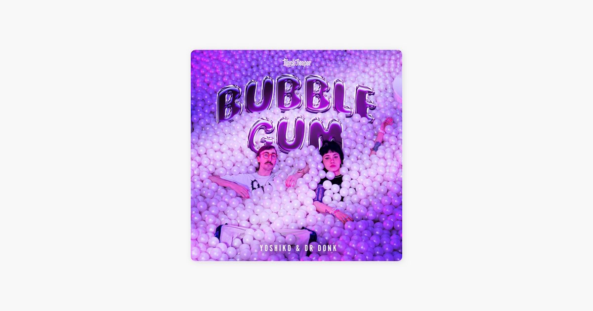 Bubblegum - Single - Album by Yoshiko & Dr Donk - Apple Music