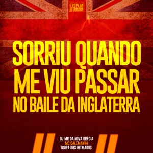 Sorriu Quando Me Viu Passar no Baile da Inglaterra