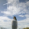 Terlalu Percaya - Single