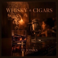 Whisky & Cigars (feat. Lana Rose) - Single - DJ JONKS