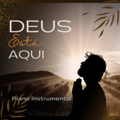 Deus Está Aqui (Piano Instrumental) - EP