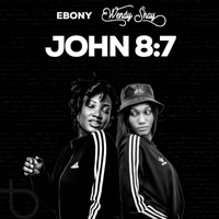 John 8:7 (feat. Wendy Shay) - Single - Ebony