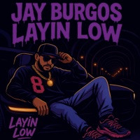 LAYIN' LOW - Single - Jay Burgos