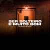 Ser Solteiro É Muito Bom - Single