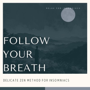 Follow Your Breath - Delicate Zen Method for Insomniacs
