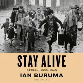 Stay Alive: Berlin, 1939-1945 (Unabridged)