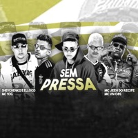 Sem Pressa - Single - Shevchenko e Elloco, MC 10G, Mc Jeeh Do Recife & MC VN 085