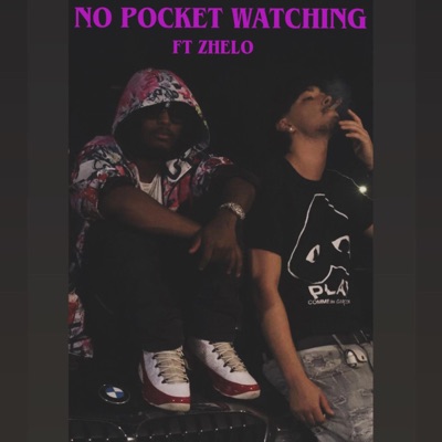 No Pocket Watching (feat. Zhelo) - Single