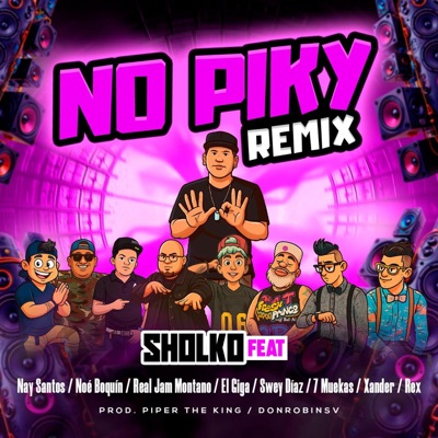 No Piky (feat. Nay Santos, Noé Boquín, Real Jam Montano, El Giga, Swey Diaz, 7muekas, Xander & Rex) [Remix] - Single