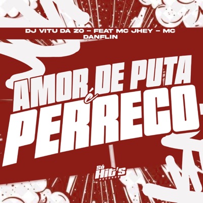 Amor de Puta É Perreco (feat. Mc Jhey & Mc Danflin) - Single