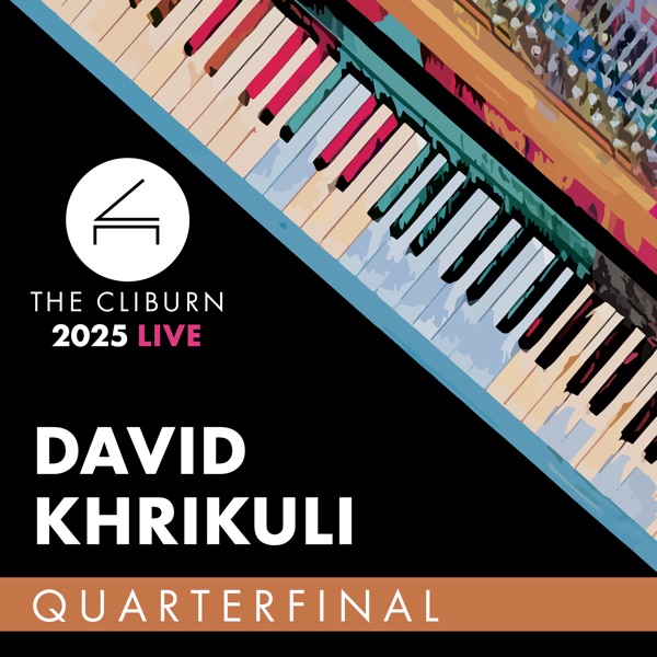 2025 Cliburn Competition: David Khrikuli - Quarterfinal Round (Live)