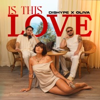 I S T H I S Lo V E ? - Single - DISHYPE & Oliva