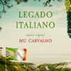 Legado Italiano (From The Original Motion Picture Soundtrack) - EP - Mu Carvalho