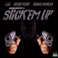 stick'em up (feat. George Kush & Chucc Douglas) - Single - J.A.E