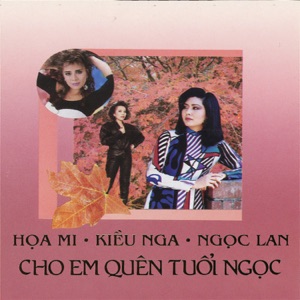 Cho Em Quên Tuổi Ngọc