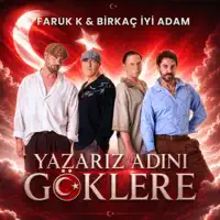 Yazarız Adını Göklere — Faruk K & Birkaç İyi Adam