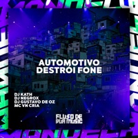 Automotivo Destrói Fone - Single - DJ KATH, DJ GUSTAVO DE OZ, DJ NEGROX & MC VN Cria