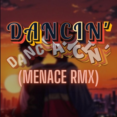 Dancin' (MENACE RMX) (feat. Joe Sung-Rae, Remy Represent, Jest & Zabu, Kyro & EFIL) - Single