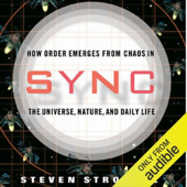 Sync: How Order Emerges from Chaos in the Universe, Nature, and Daily Life (Unabridged)