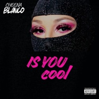Is you cool - Single - Cheena Blanco