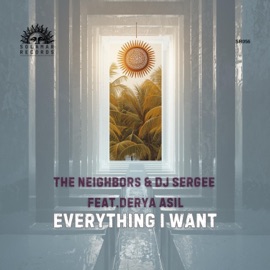 Everything I Want (Dj Sergee Mix) DJ Sergee, The Neighbors & Derya Asil