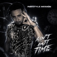 Ain't Got Time - Single - Paystyle Meskin