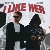 I LIKE HER - Single - Chucky Treez & ALLBLACK
