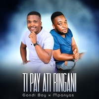 Ti Pay Ati Ringani (feat. GONDI BOY) - Single - Mpanyas The Producer