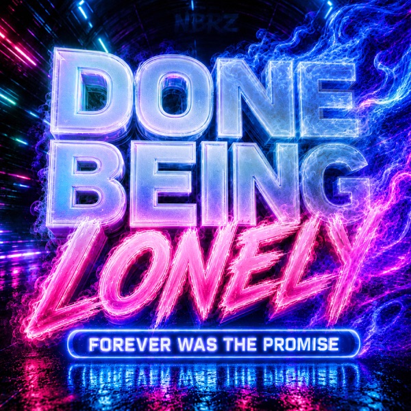 Done Being Lonely (Forever Was The Promise)