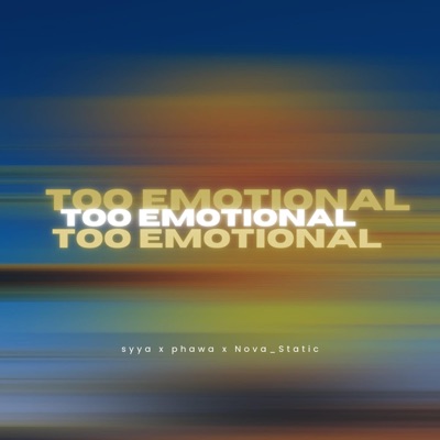 TOO EMOTIONAL (feat. Phawa & Nova_Static) - Single