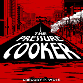 The Pressure Cooker (Unabridged)