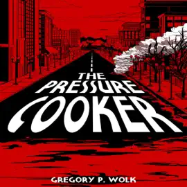 The Pressure Cooker (Unabridged)