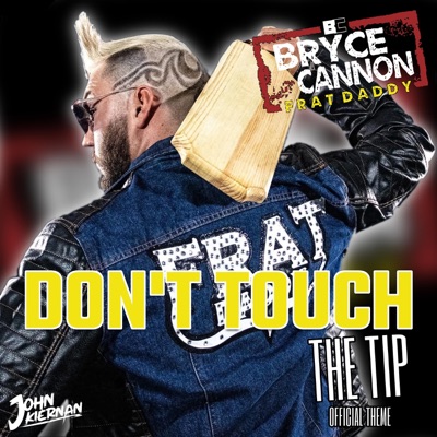 Don't Touch The Tip - Bryce Cannon Theme - Single