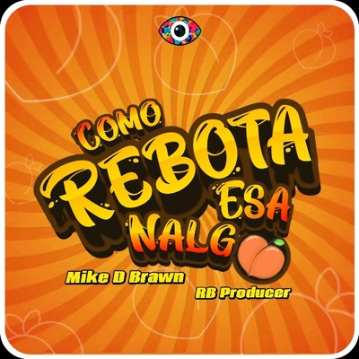 Como Rebota Esa Nalga (feat. Mike D Brawn) - Single