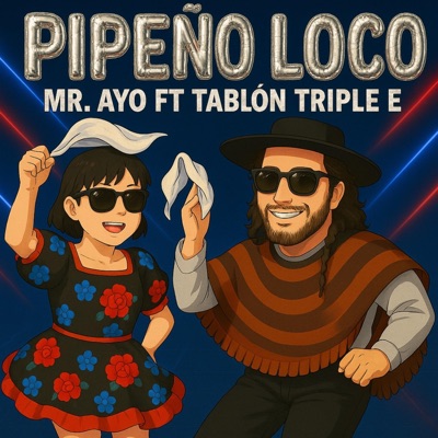 PIPEÑO LOCO (feat. Tablón Triple E) - Single