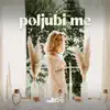 POLJUBI ME