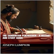 The Samaritan Pentateuch: A History and Study Guide (Unabridged) - Joseph Lumpkin