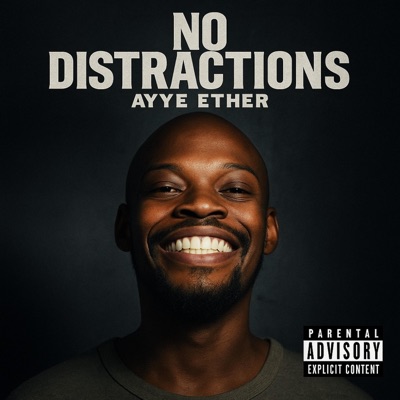 No Distractions (feat. Ayye Ether) - Single