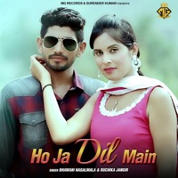 Ho Ja Dil Main - Single - Bhawani Nagalmala & Ruchika Jangir