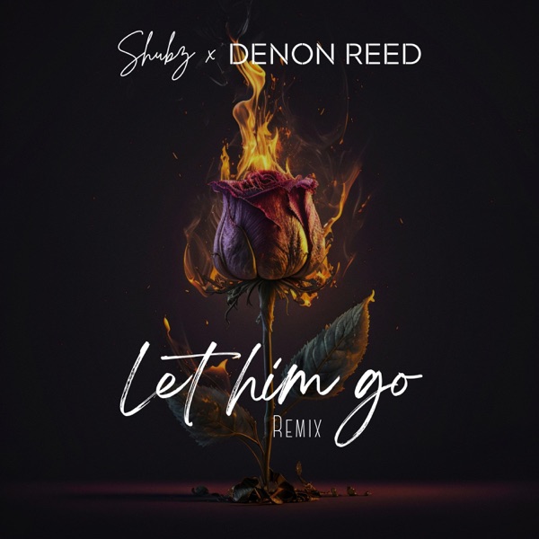 Let Him Go (feat. Denon Reed) [Remix]