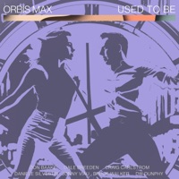 Used To Be - Single - Orbis Max