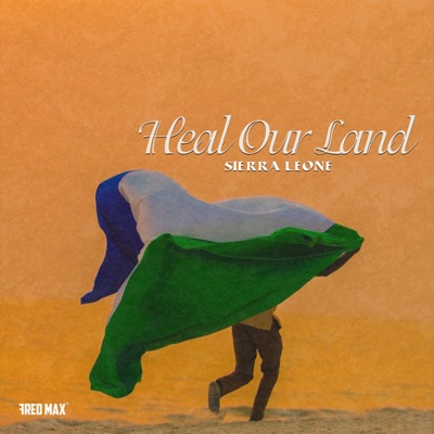 Heal Our Land (Sierra Leone) - Single