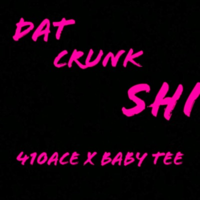 DAT CRUNK SHI (feat. Baby Tee) - Single