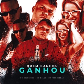 Quem Ganhou Ganhou, Quem Perdeu Perdeu DJ Fran Morais, MC Delux & É O CAVERINHA